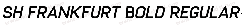 Sh FrankFurt Bold Regular字体转换
